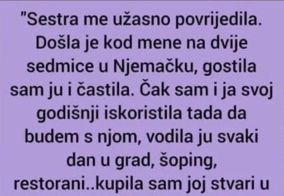 “Sestra me užasno povredila.Došla je kod mene na dve sedmice u Nemačku,gostila sam ju i… - featured image