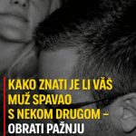 Kako znati je li vaš muž spavao s nekom drugom – obrati pažnju na ove stvari Kako znati je li vaš muž spavao s nekom drugom – obrati pažnju na ove stvari - featured image