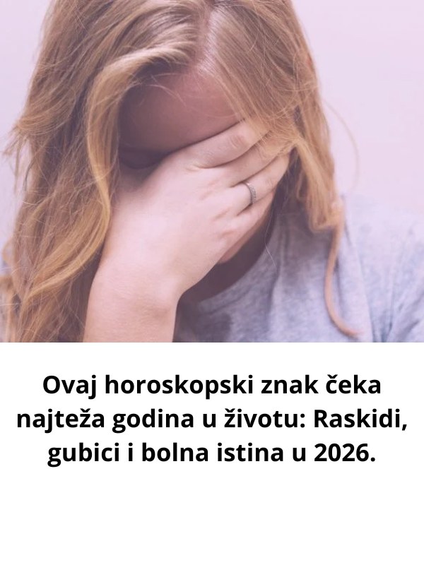 OVAJ H0R0SK0PSKl ZNAK ČEKA NAJTEŽA G0DlNA U ŽlV0TU: Raskidi, gubici i bolna istina u 2026. - featured image OVAJ H0R0SK0PSKl ZNAK ČEKA NAJTEŽA G0DlNA U ŽlV0TU: Raskidi, gubici i bolna istina u 2026. - featured image