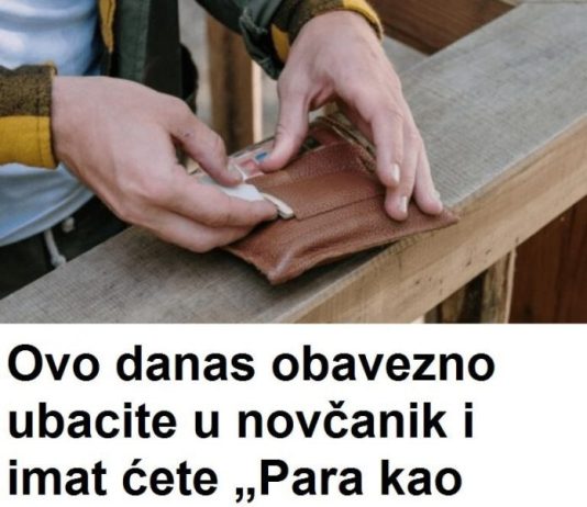 Ovo obavezno odmah ubacite u novčanik i imat ćete para kao slame! Ovo obavezno odmah ubacite u novčanik i imat ćete para kao slame! - featured image