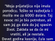 “Moja prijateljica nije imala porodicu….”