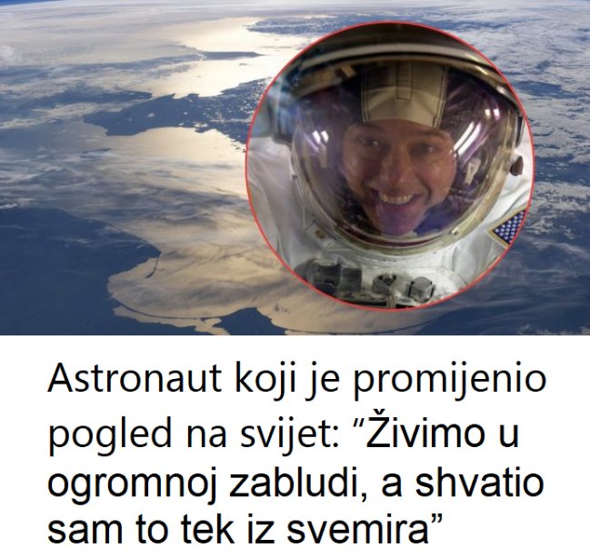 Astronaut koji je promijenio pogled na svijet: “Živimo u ogromnoj zabludi, a shvatio sam to tek iz svemira” - featured image