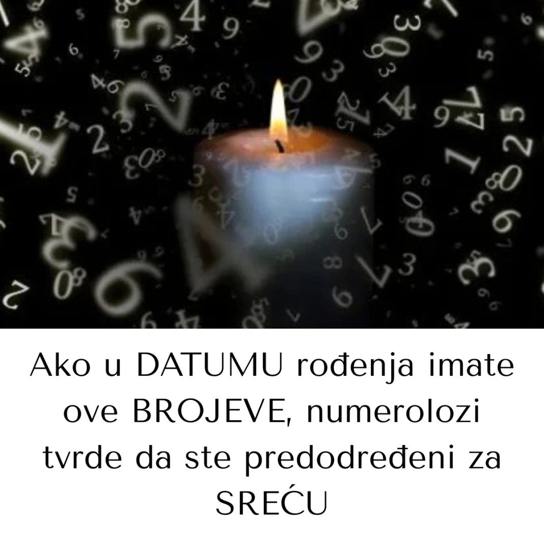 Ako u DATUMU rođenja imate ove BROJEVE, numerolozi tvrde da ste predodređeni za SREĆU - featured image