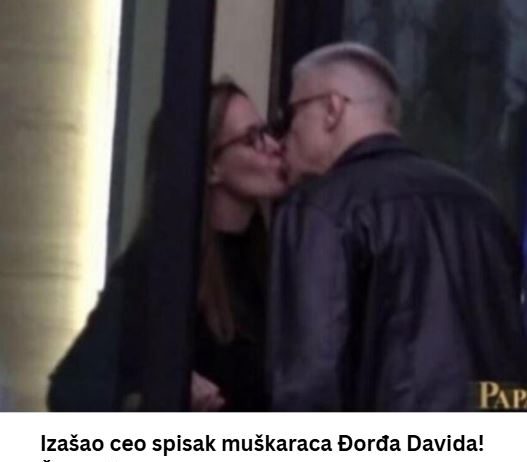 Izašao cijeli spisak muškaraca Đorđa Davida! Šokiraće vas kad vidite ko je među njima, svi ga dobro znaju! (FOTO) Izašao cijeli spisak muškaraca Đorđa Davida! Šokiraće vas kad vidite ko je među njima, svi ga dobro znaju! (FOTO) - featured image