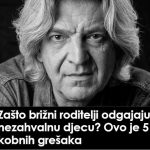 Zašto brižni roditelji odgajaju nezahvalnu djecu? Ovo je 5 kobnih grešaka Zašto brižni roditelji odgajaju nezahvalnu djecu? Ovo je 5 kobnih grešaka - featured image