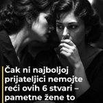 Čak ni najboljoj prijateljici nemojte reći ovih 6 stvari – pametne žene to dobro znaju Čak ni najboljoj prijateljici nemojte reći ovih 6 stvari – pametne žene to dobro znaju - featured image