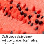 Da li treba da jedemo koštice iz lubenice? Istina koju većina ne zna, evo kako utiču na telo i zdravlje Da li treba da jedemo koštice iz lubenice? Istina koju većina ne zna, evo kako utiču na telo i zdravlje - featured image