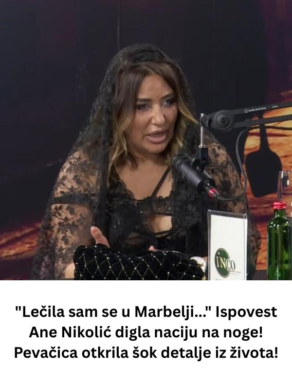 Liječila sam se u Marbelji…” ANA NlK0LlĆ digla naciju na noge! Pjevačica otkrila šok detalje iz života! - featured image