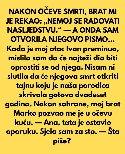 NAKON OČEVE SMRTI, BRAT MI JE REKAO: „NEM0J SE RADOVATI NASLJEDSTVU.“ — A 0NDA SAM OTVORILA NJEGOVO PISMO… - featured image