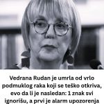 Vedrana Rudan je umrla od vrlo podmuklog raka koji se teško otkriva, evo da li je nasledan: 1 znak svi ignorišu, a prvi je alarm upozorenja Vedrana Rudan je umrla od vrlo podmuklog raka koji se teško otkriva, evo da li je nasledan: 1 znak svi ignorišu, a prvi je alarm upozorenja - content image