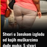 Stvari u ženskom izgledu od kojih muškarcima dođe muka: 5 stvari Stvari u ženskom izgledu od kojih muškarcima dođe muka: 5 stvari - featured image