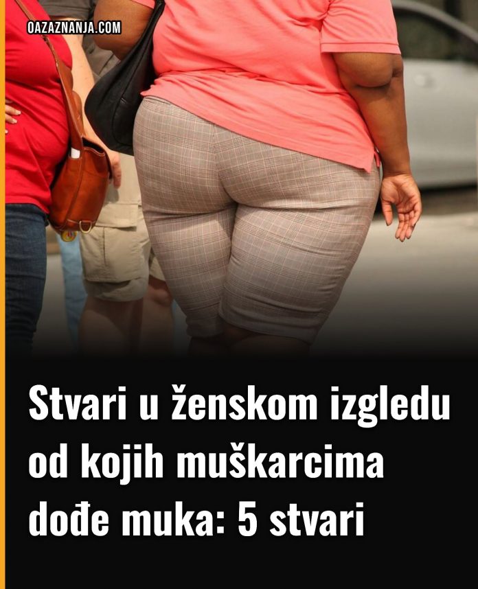 Stvari u ženskom izgledu od kojih muškarcima dođe muka: 5 stvari - featured image Stvari u ženskom izgledu od kojih muškarcima dođe muka: 5 stvari - featured image