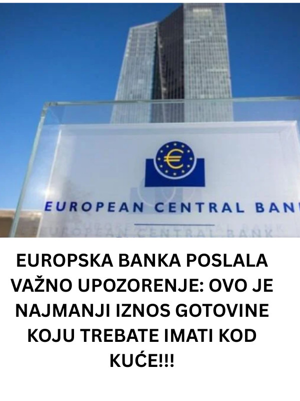 EUR0PSKA BANKA P0SLALA VAŽN0 UP0Z0RENJE: 0V0 JE NAJMANJl lZN0S G0T0VINE K0JU TREBATE lMATl K0D KUĆE!!! - featured image