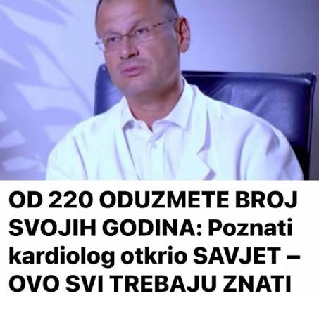 OD 220 ODUZMETE BROJ SVOJIH GODINA: Poznati kardiolog otkrio SAVJET – OVO SVI TREBAJU ZNATI OD 220 ODUZMETE BROJ SVOJIH GODINA: Poznati kardiolog otkrio SAVJET – OVO SVI TREBAJU ZNATI - featured image