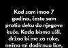 Kad sam imao 7 godina, često sam pratio deku do njegove kuće. Kad sam imao 7 godina, često sam pratio deku do njegove kuće. - featured image