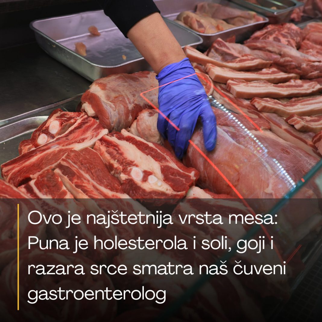 Ovo je najštetnija vrsta mesa: Puna je holesterola i soli, goji i razara srce smatra naš čuveni gastroenterolog - featured image Ovo je najštetnija vrsta mesa: Puna je holesterola i soli, goji i razara srce smatra naš čuveni gastroenterolog - featured image