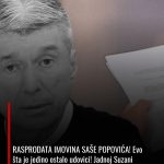 RASPRODATA IMOVINA SAŠE POPOVIĆA! Evo šta je jedino ostalo udovici! Jadnoj Suzani ostalo samo… RASPRODATA IMOVINA SAŠE POPOVIĆA! Evo šta je jedino ostalo udovici! Jadnoj Suzani ostalo samo… - content image