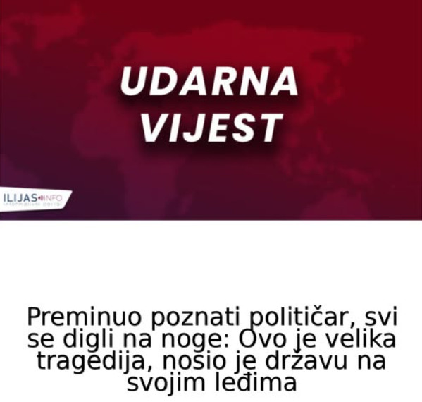 Preminuo poznati poIitičar, svi se digli na noge: Ovo je velika tragedija, nosio je državu na svojim leđima - featured image Preminuo poznati poIitičar, svi se digli na noge: Ovo je velika tragedija, nosio je državu na svojim leđima - featured image